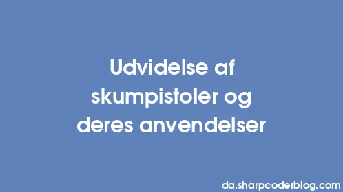 Udvidelse af skumpistoler og deres anvendelser - Thumbnail