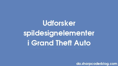 Udforsker spildesignelementer i Grand Theft Auto - Thumbnail