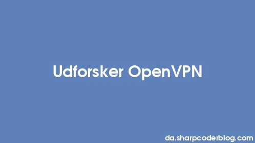 Udforsker OpenVPN - Thumbnail