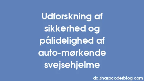 Udforskning af sikkerhed og pålidelighed af auto-mørkende svejsehjelme - Thumbnail