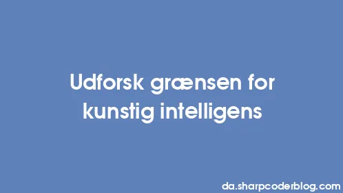 Udforsk grænsen for kunstig intelligens - Thumbnail