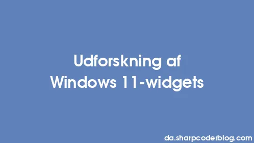 Udforskning af Windows 11-widgets - Thumbnail