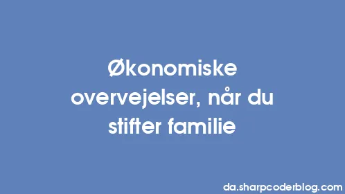 Økonomiske overvejelser, når du stifter familie - Thumbnail