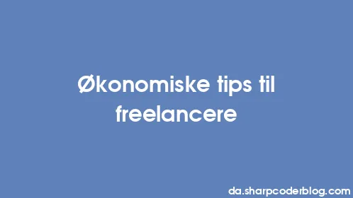 Økonomiske tips til freelancere - Thumbnail