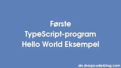 Første TypeScript-program Hello World Eksempel - Thumbnail