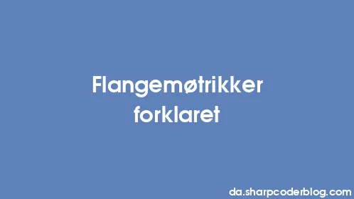 Flangemøtrikker forklaret - Thumbnail