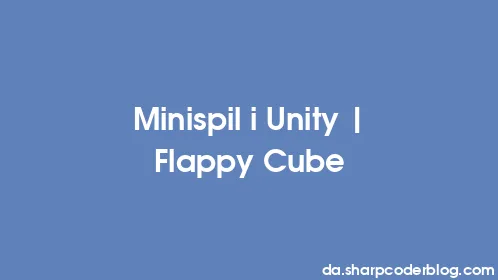 Minispil i Unity | Flappy Cube - Thumbnail