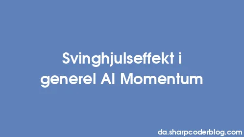 Svinghjulseffekt i generel AI Momentum - Thumbnail