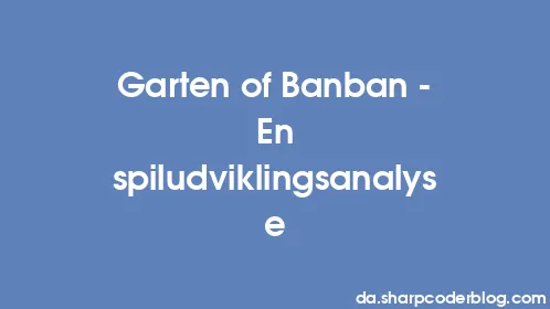 Garten of Banban - En spiludviklingsanalyse - Thumbnail