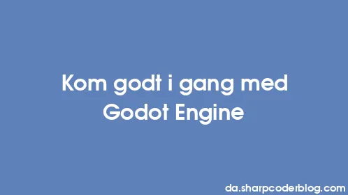 Kom godt i gang med Godot Engine - Thumbnail