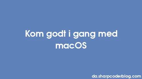 Kom godt i gang med macOS - Thumbnail
