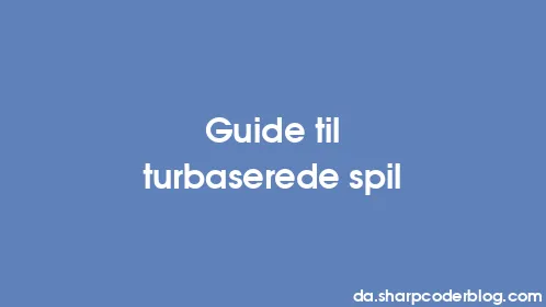Guide til turbaserede spil - Thumbnail