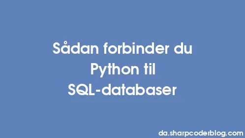 Sådan forbinder du Python til SQL-databaser - Thumbnail