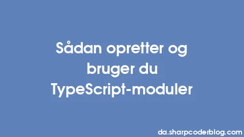Sådan opretter og bruger du TypeScript-moduler - Thumbnail