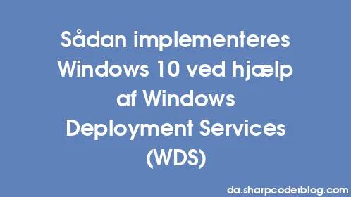 Sådan implementeres Windows 10 ved hjælp af Windows Deployment Services (WDS) - Thumbnail