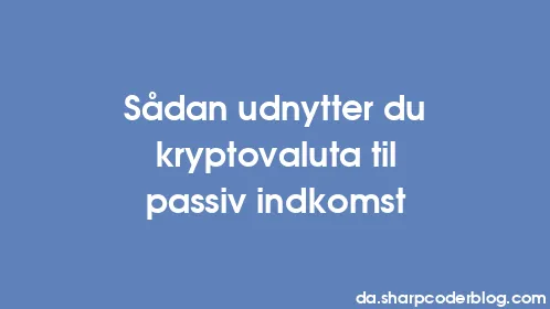 Sådan udnytter du kryptovaluta til passiv indkomst - Thumbnail