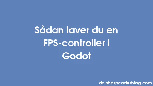 Sådan laver du en FPS-controller i Godot - Thumbnail