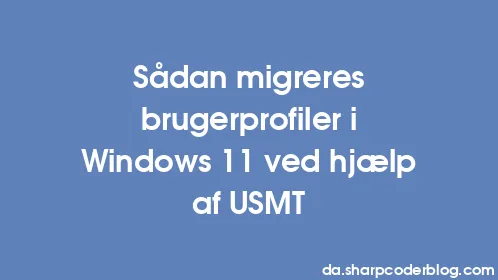 Sådan migreres brugerprofiler i Windows 11 ved hjælp af USMT - Thumbnail