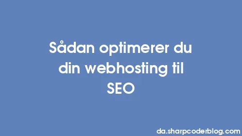 Sådan optimerer du din webhosting til SEO - Thumbnail