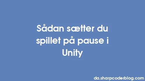 Sådan sætter du spillet på pause i Unity - Thumbnail