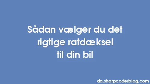 Sådan vælger du det rigtige ratdæksel til din bil - Thumbnail