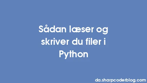 Sådan læser og skriver du filer i Python - Thumbnail
