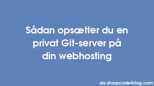 Sådan opsætter du en privat Git-server på din webhosting - Thumbnail