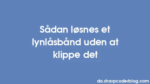 Sådan løsnes et lynlåsbånd uden at klippe det - Thumbnail