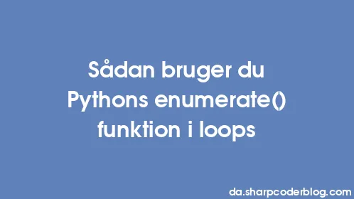 Sådan bruger du Pythons enumerate() funktion i loops - Thumbnail