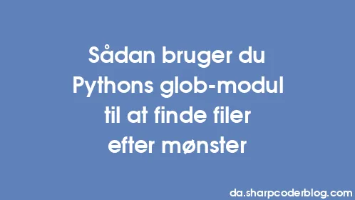 Sådan bruger du Pythons glob-modul til at finde filer efter mønster - Thumbnail