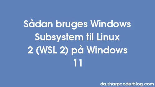 Sådan bruges Windows Subsystem til Linux 2 (WSL 2) på Windows 11 - Thumbnail