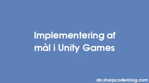 Implementering af mål i Unity Games - Thumbnail