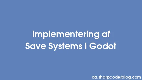 Implementering af Save Systems i Godot - Thumbnail