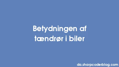 Betydningen af ​​tændrør i biler - Thumbnail