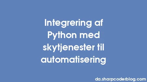 Integrering af Python med skytjenester til automatisering - Thumbnail