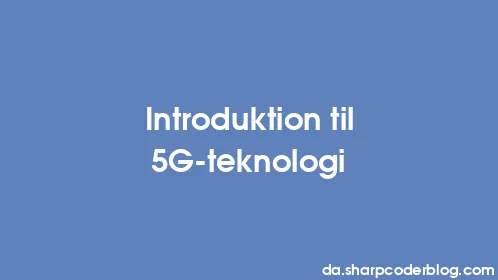 Introduktion til 5G-teknologi - Thumbnail