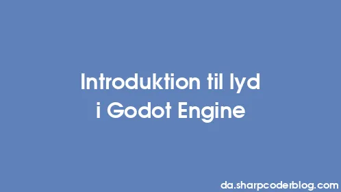 Introduktion til lyd i Godot Engine - Thumbnail