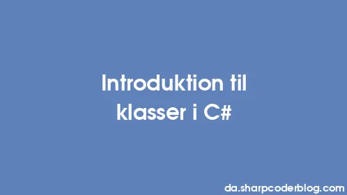 Introduktion til klasser i C# - Thumbnail