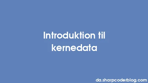 Introduktion til kernedata - Thumbnail
