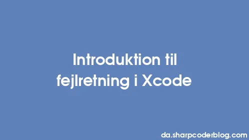 Introduktion til fejlretning i Xcode - Thumbnail