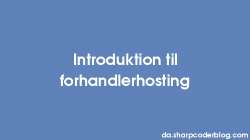 Introduktion til forhandlerhosting - Thumbnail