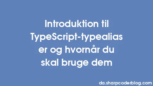 Introduktion til TypeScript-typealiaser og hvornår du skal bruge dem - Thumbnail