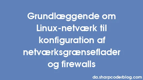 Grundlæggende om Linux-netværk til konfiguration af netværksgrænseflader og firewalls - Thumbnail