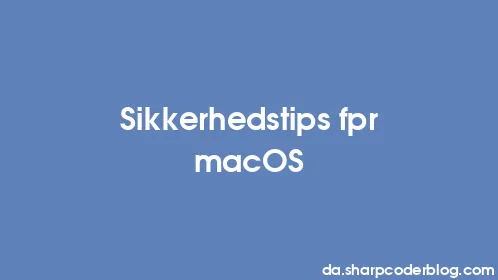 Sikkerhedstips fpr macOS - Thumbnail