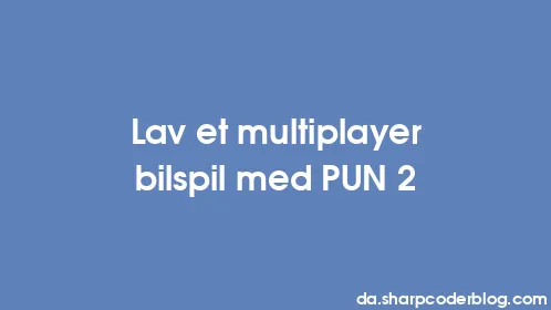 Lav et multiplayer bilspil med PUN 2 - Thumbnail