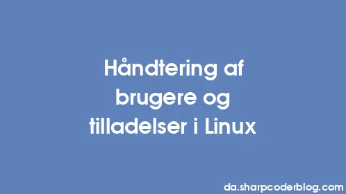 Håndtering af brugere og tilladelser i Linux - Thumbnail