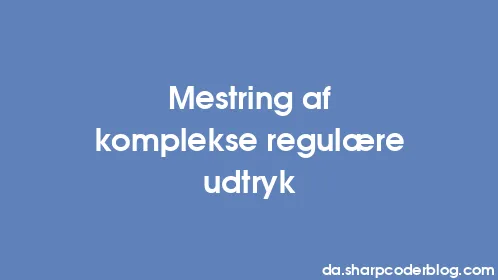 Mestring af komplekse regulære udtryk - Thumbnail