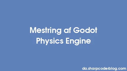 Mestring af Godot Physics Engine - Thumbnail