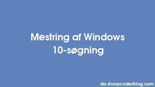 Mestring af Windows 10-søgning - Thumbnail