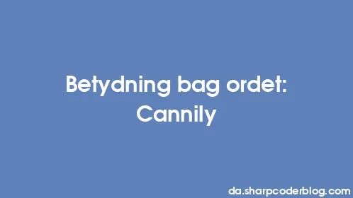 Betydning bag ordet: Cannily - Thumbnail